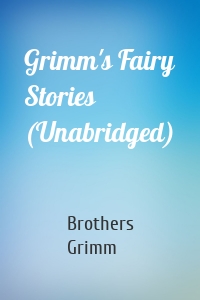 Grimm's Fairy Stories (Unabridged)