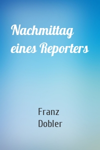 Nachmittag eines Reporters
