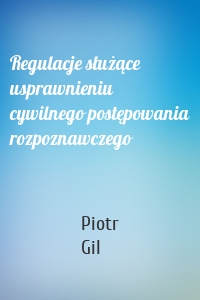 Regulacje służące usprawnieniu cywilnego postępowania rozpoznawczego