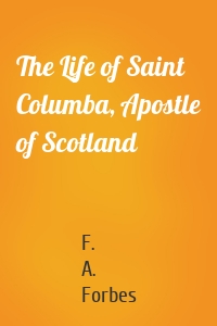The Life of Saint Columba, Apostle of Scotland