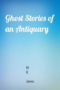 Ghost Stories of an Antiquary