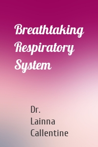 Breathtaking Respiratory System