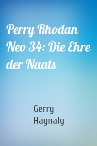 Perry Rhodan Neo 34: Die Ehre der Naats