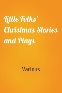 Little Folks' Christmas Stories and Plays