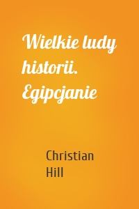 Wielkie ludy historii. Egipcjanie