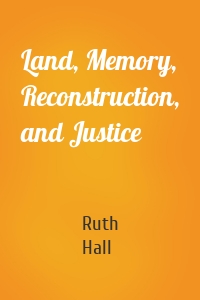 Land, Memory, Reconstruction, and Justice