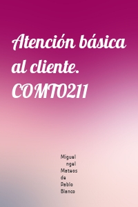 Atención básica al cliente. COMT0211