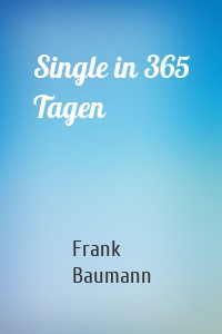 Single in 365 Tagen