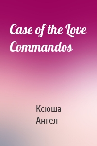 Case of the Love Commandos