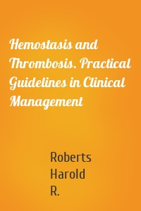 Hemostasis and Thrombosis. Practical Guidelines in Clinical Management