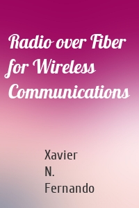 Radio over Fiber for Wireless Communications