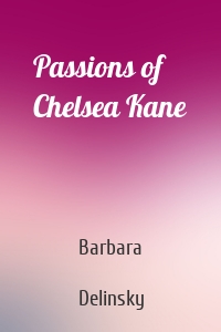 Passions of Chelsea Kane