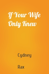 If Your Wife Only Knew