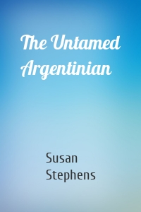 The Untamed Argentinian
