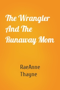 The Wrangler And The Runaway Mom