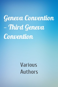 Geneva Convention — Third Geneva Convention