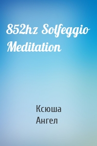 852hz Solfeggio Meditation
