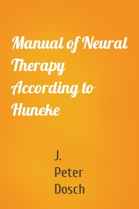 Manual of Neural Therapy According to Huneke