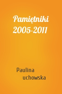 Pamiętniki 2005-2011