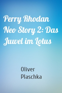 Perry Rhodan Neo Story 2: Das Juwel im Lotus
