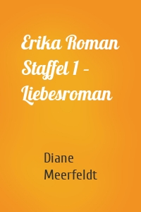 Erika Roman Staffel 1 – Liebesroman