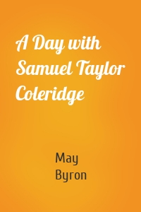 A Day with Samuel Taylor Coleridge