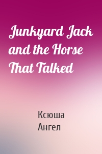 Junkyard Jack and the Horse That Talked