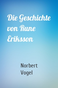 Die Geschichte von Rune Eriksson
