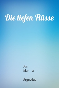 Die tiefen Flüsse