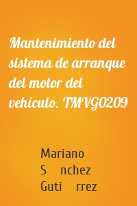 Mantenimiento del sistema de arranque del motor del vehículo. TMVG0209