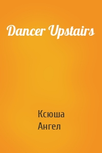 Dancer Upstairs