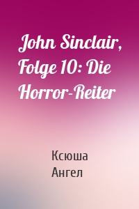 John Sinclair, Folge 10: Die Horror-Reiter