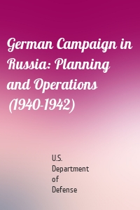 German Campaign in Russia: Planning and Operations (1940-1942)