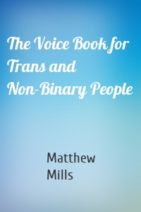 The Voice Book for Trans and Non-Binary People