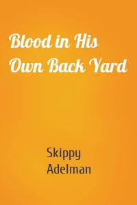 Blood in His Own Back Yard