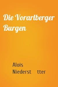 Die Vorarlberger Burgen