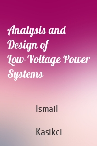 Analysis and Design of Low-Voltage Power Systems