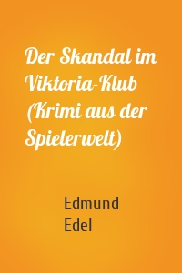 Der Skandal im Viktoria-Klub (Krimi aus der Spielerwelt)