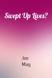 Swept Up Lives?