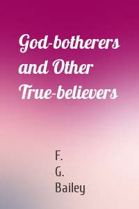 God-botherers and Other True-believers