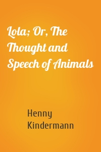 Lola; Or, The Thought and Speech of Animals