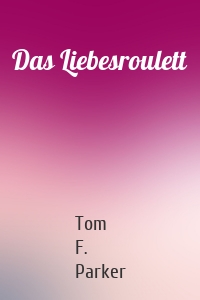 Das Liebesroulett
