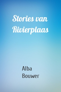 Stories van Rivierplaas