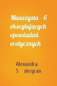 Masażysta – 6 ekscytujących opowiadań erotycznych