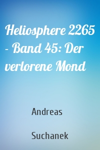 Heliosphere 2265 - Band 45: Der verlorene Mond