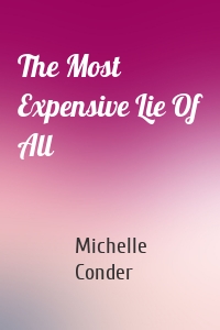 The Most Expensive Lie Of All