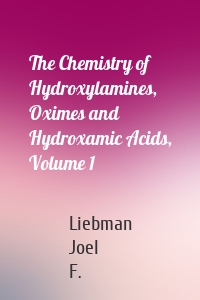 The Chemistry of Hydroxylamines, Oximes and Hydroxamic Acids, Volume 1