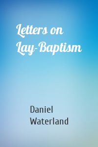 Letters on Lay-Baptism