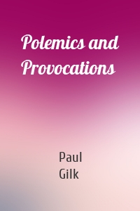 Polemics and Provocations