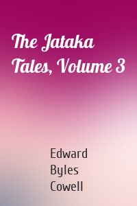 The Jataka Tales, Volume 3